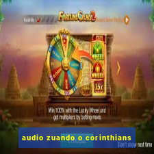audio zuando o corinthians